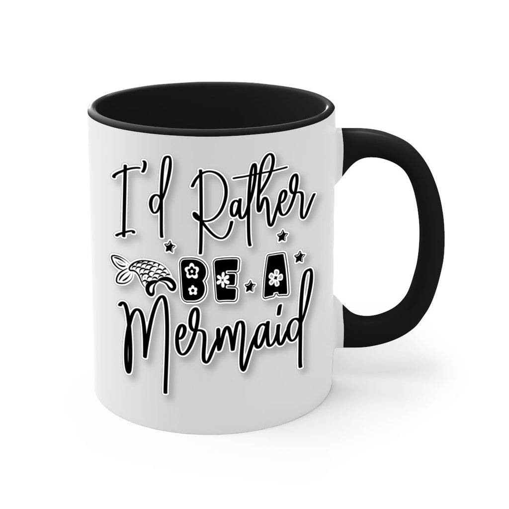 Id Rather Be A Mermaid 242#- mermaid-Mug / Coffee Cup