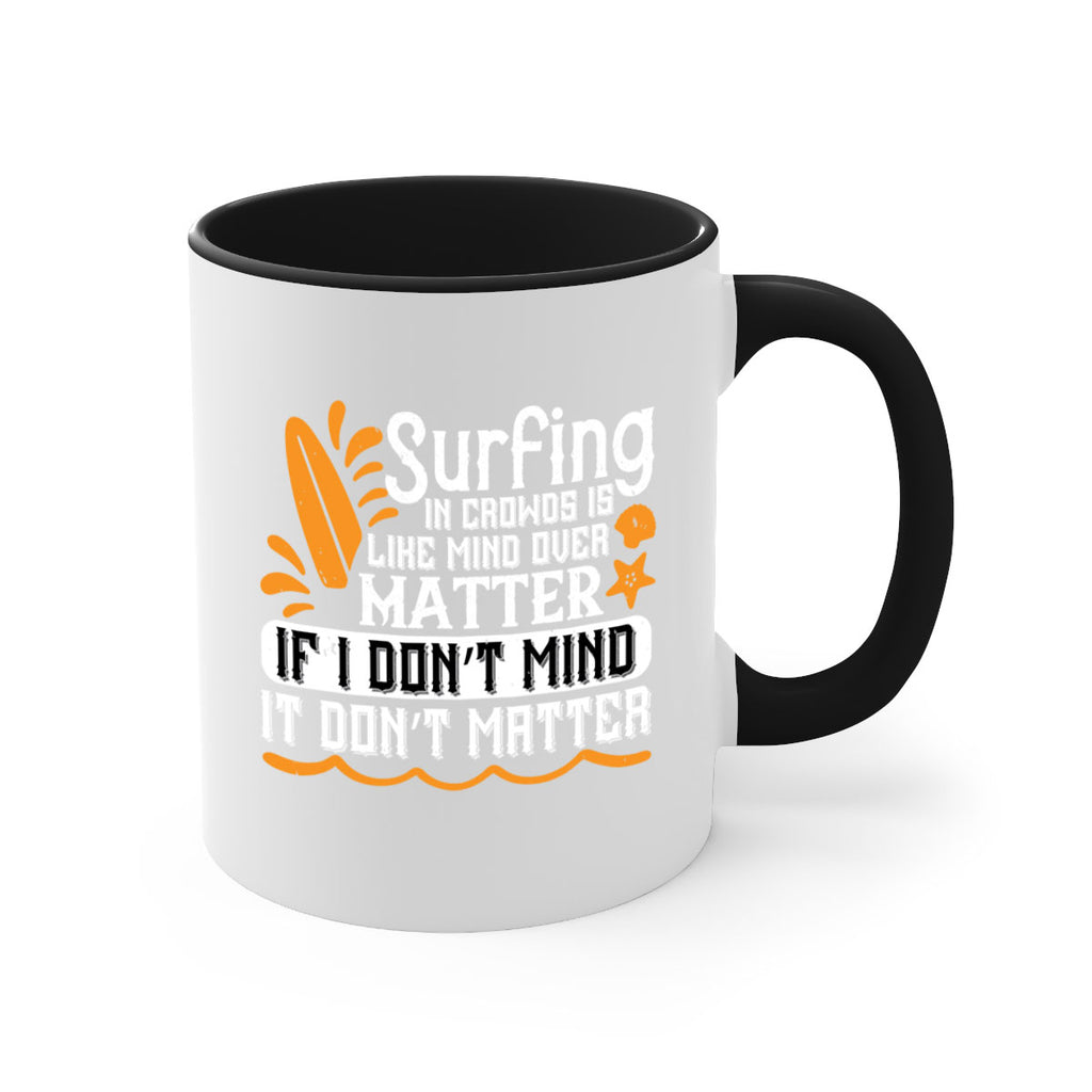 Surfing in crowds is like mind over matter If I don’t mind it don’t matter 419#- surfing-Mug / Coffee Cup