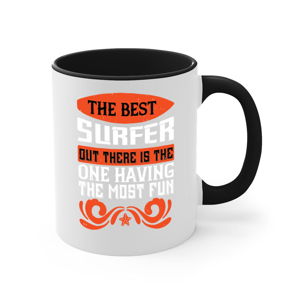 The best surfer out there is the one having the most fun 2381#- surfing-Mug / Coffee Cup