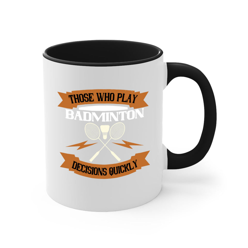 Those who play badminton well take decisions 1792#- badminton-Mug / Coffee Cup