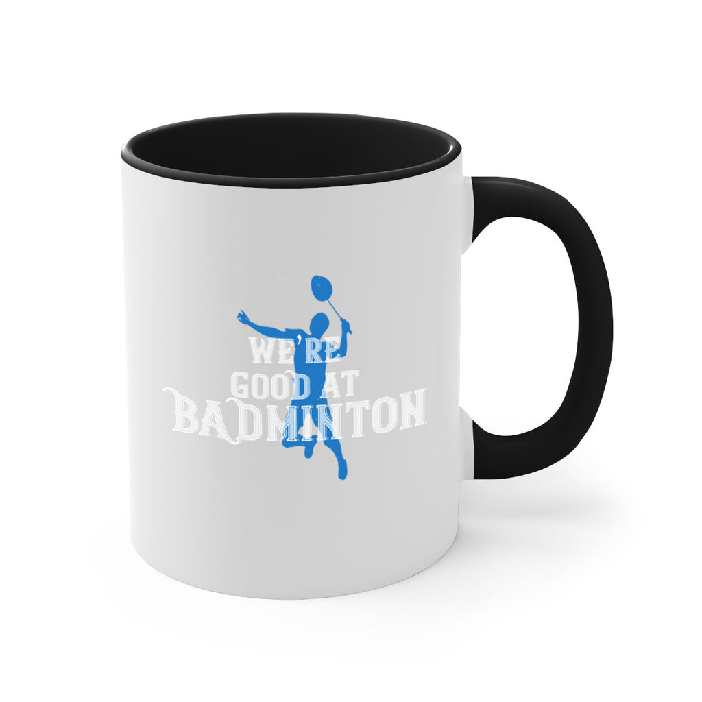 We’re GOOD at BADminton 1763#- badminton-Mug / Coffee Cup