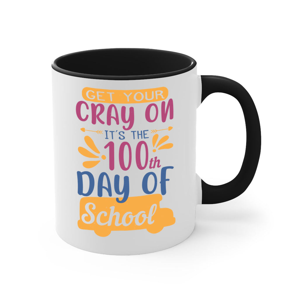 get your cray on it’s the th day of school 2#- 100 days-Mug / Coffee Cup
