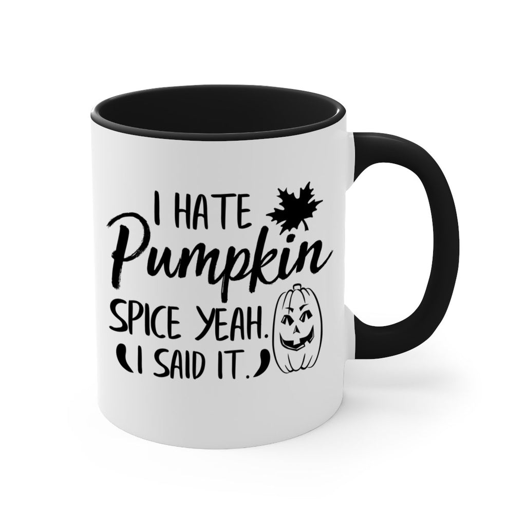 i hate pumpkin spice yeah i said it 322#- fall-Mug / Coffee Cup