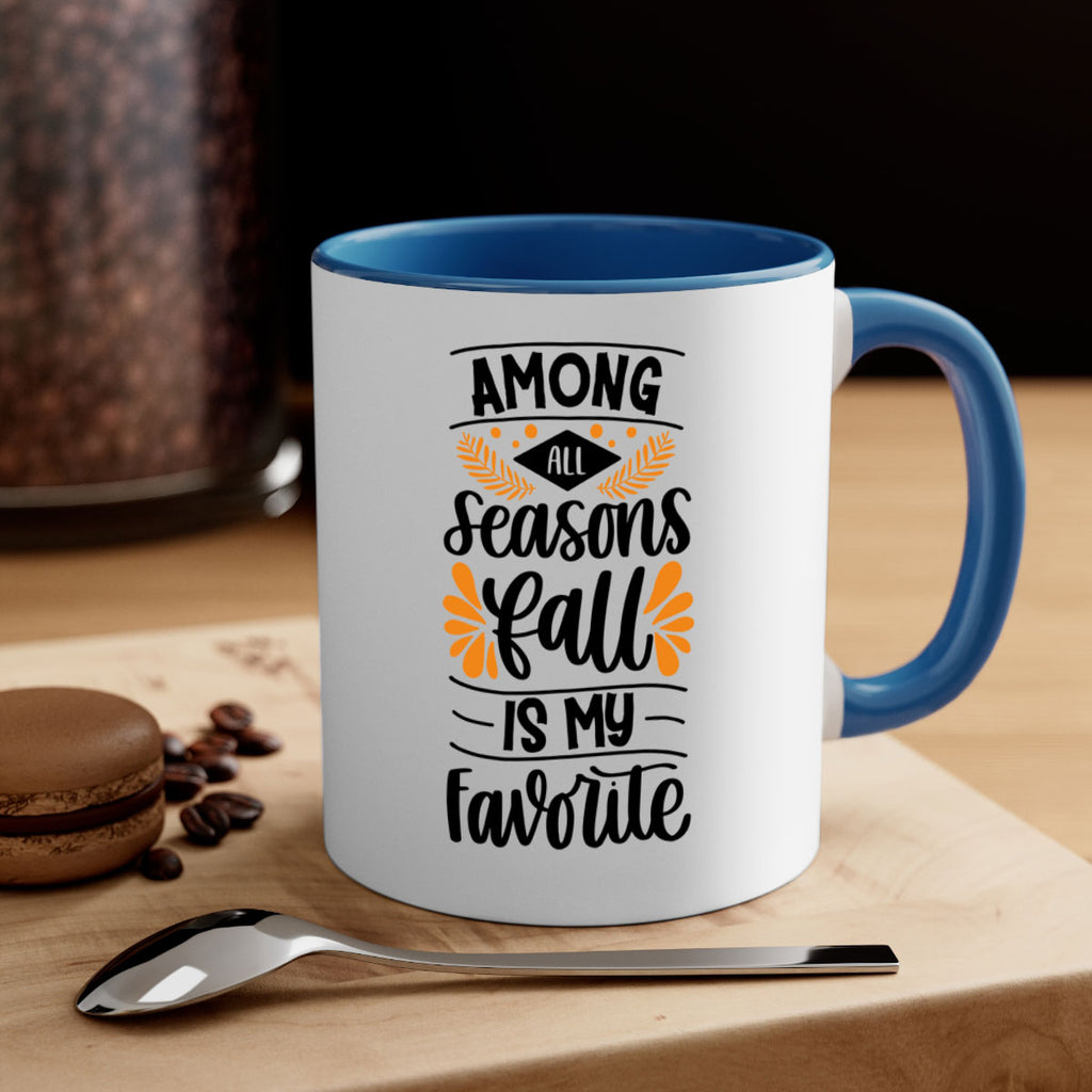 Among All Seasons Fall Is My Favorite 471#- fall-Mug / Coffee Cup