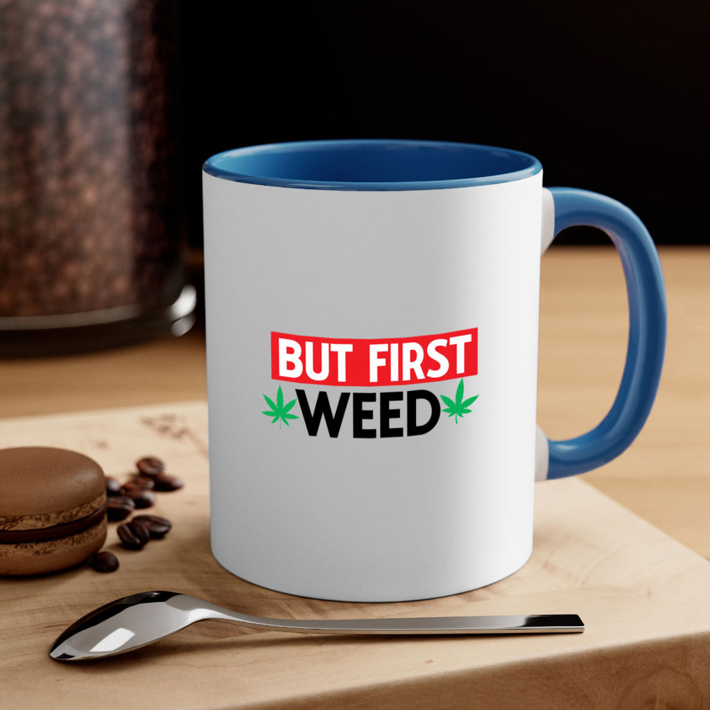 But First Weed 29#- marijuana-Mug / Coffee Cup