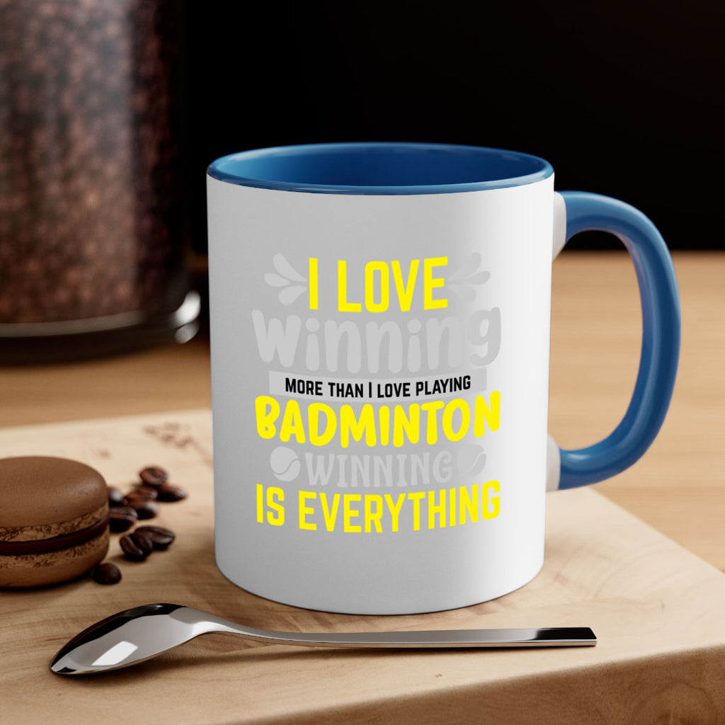 I LOVE winning more than I love playing BADMINTON WINNINGIS EVERYTHING 1102#- badminton-Mug / Coffee Cup