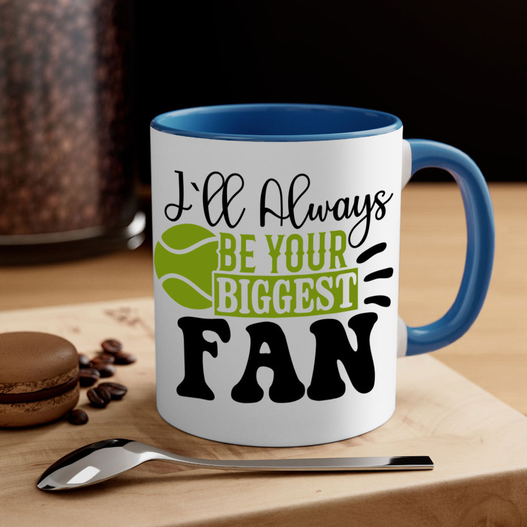 I Ll Always Be Your Biggest Fan 1121#- tennis-Mug / Coffee Cup