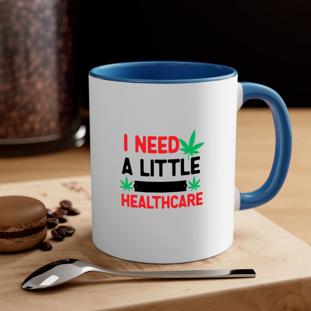 I Need a little Healthcare 130#- marijuana-Mug / Coffee Cup