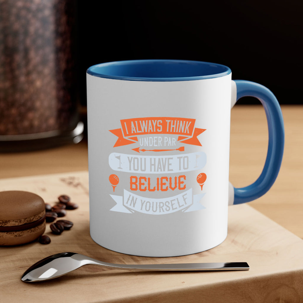 I always think under par You have to believe in yourself 2227#- golf-Mug / Coffee Cup