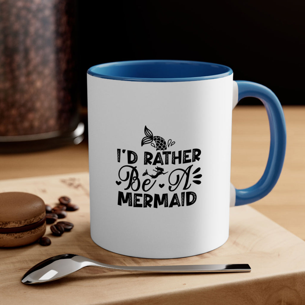 Id Rather Be A Mermaid 219#- mermaid-Mug / Coffee Cup