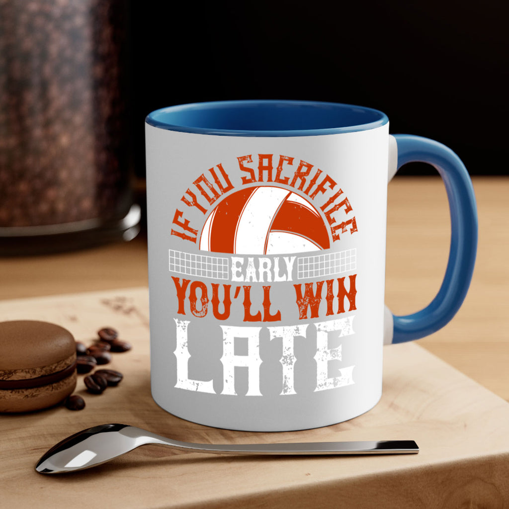 If you sacrifice early you’ll win late Style 1040#- volleyball-Mug / Coffee Cup