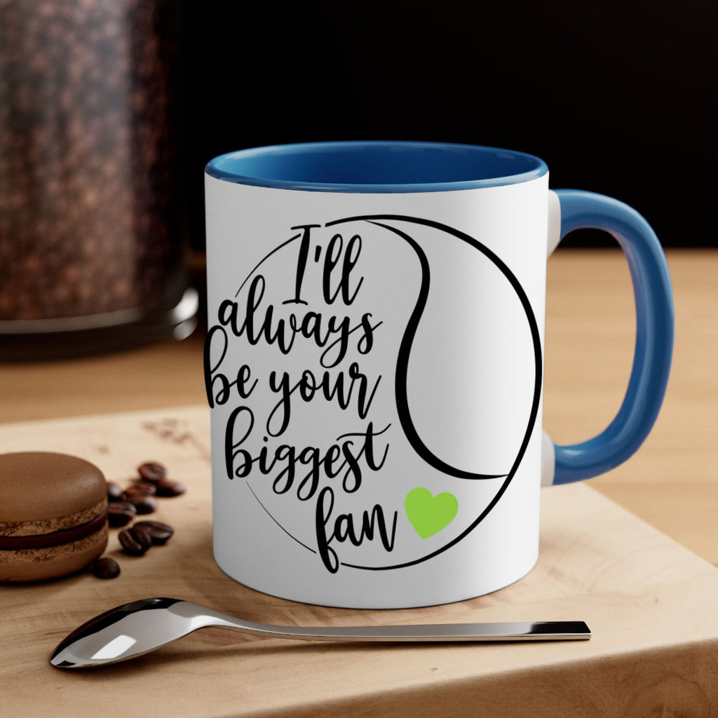 Ill always be your biggest fan 1075#- tennis-Mug / Coffee Cup