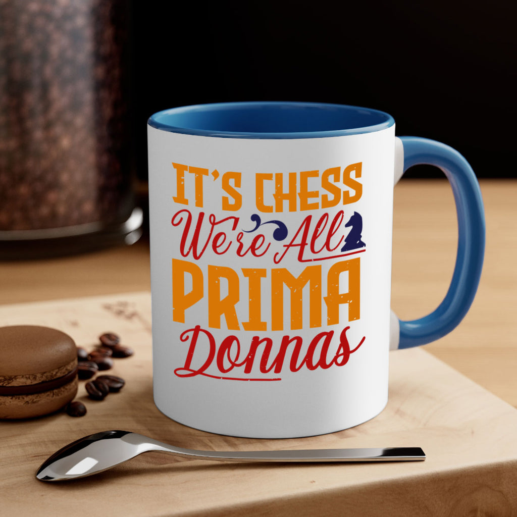 It’s chess We’re all prima donnas 31#- chess-Mug / Coffee Cup