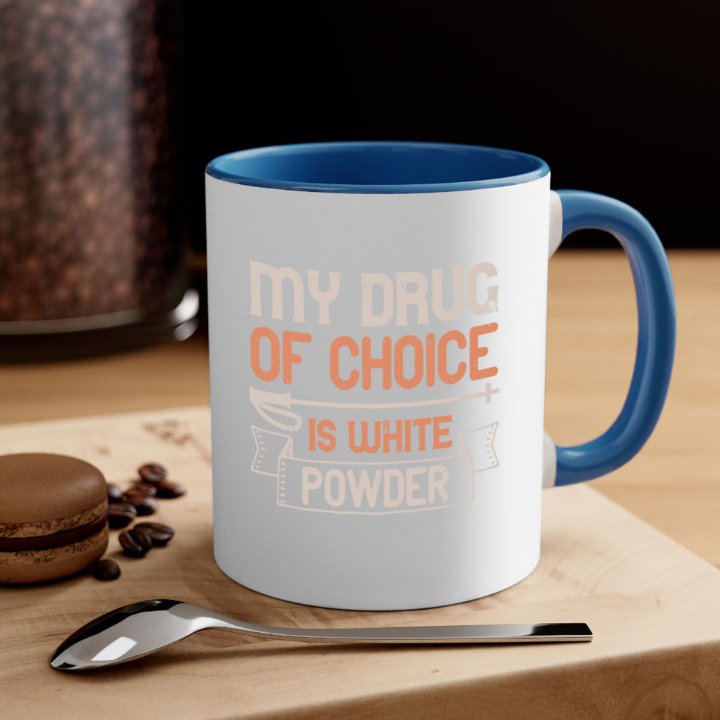 My drug of choice is white powder 660#- ski-Mug / Coffee Cup