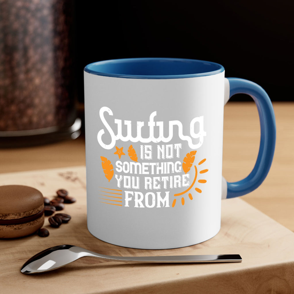 Surfing is not something you retire from 415#- surfing-Mug / Coffee Cup