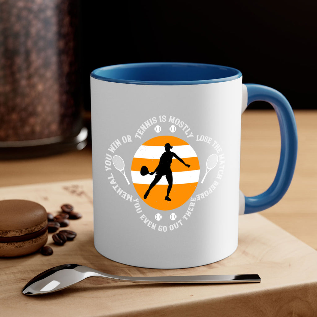 Tennis is mostly mental You win or lose the match before you even go out there 305#- tennis-Mug / Coffee Cup