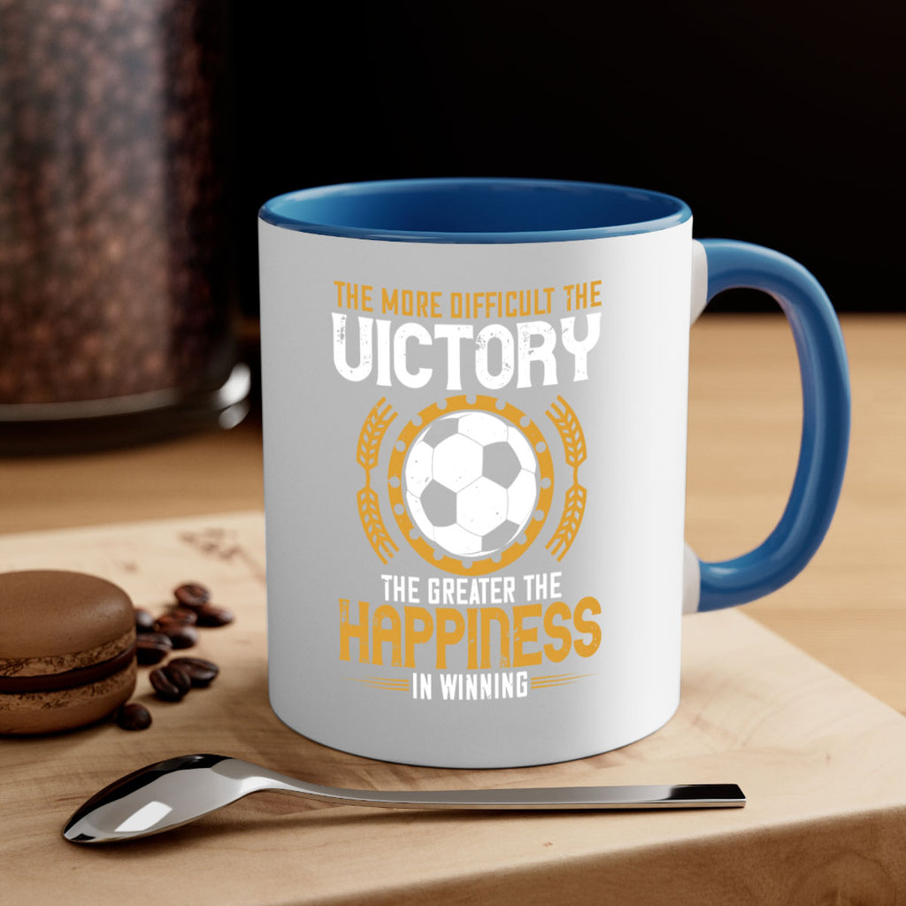 The more difficult the victory the greater the happiness in winning 197#- soccer-Mug / Coffee Cup