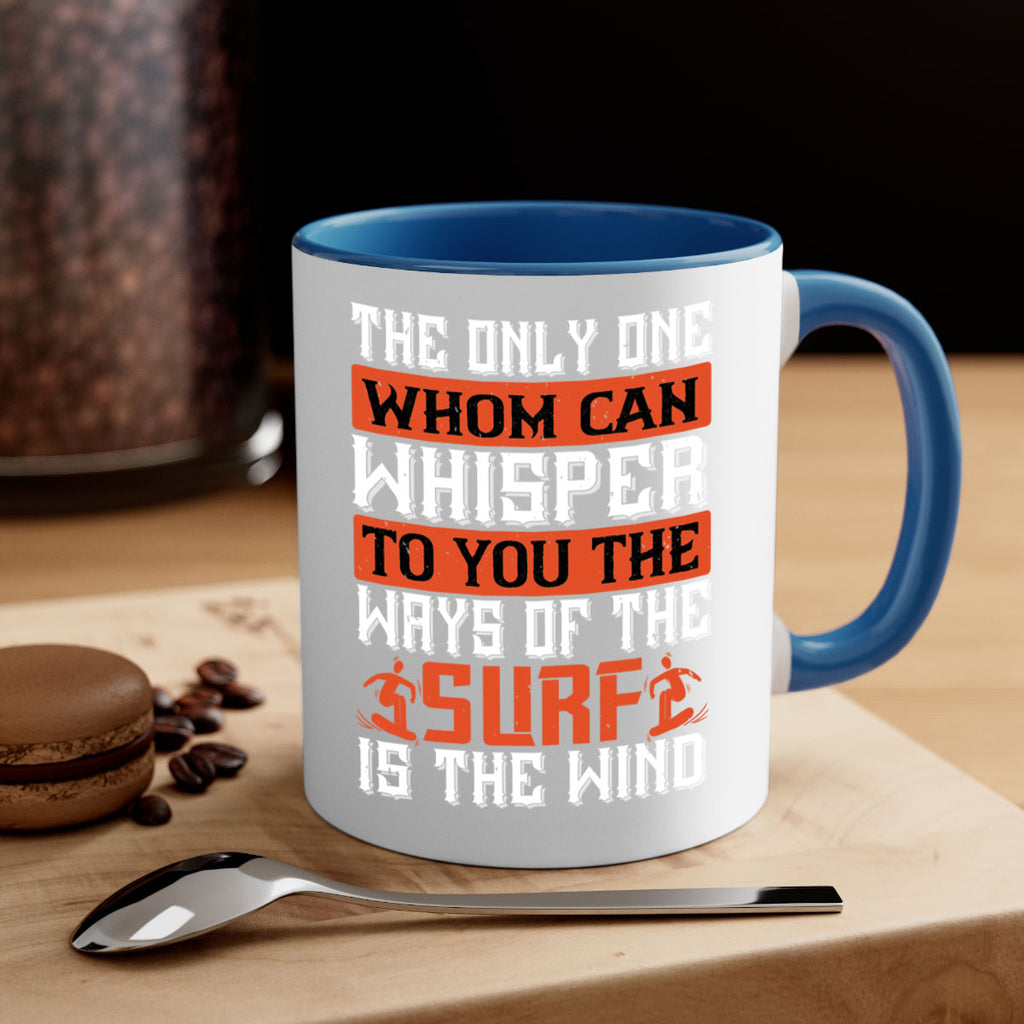 The only one whom can whisper to you the ways of the surf is the wind 2391#- surfing-Mug / Coffee Cup