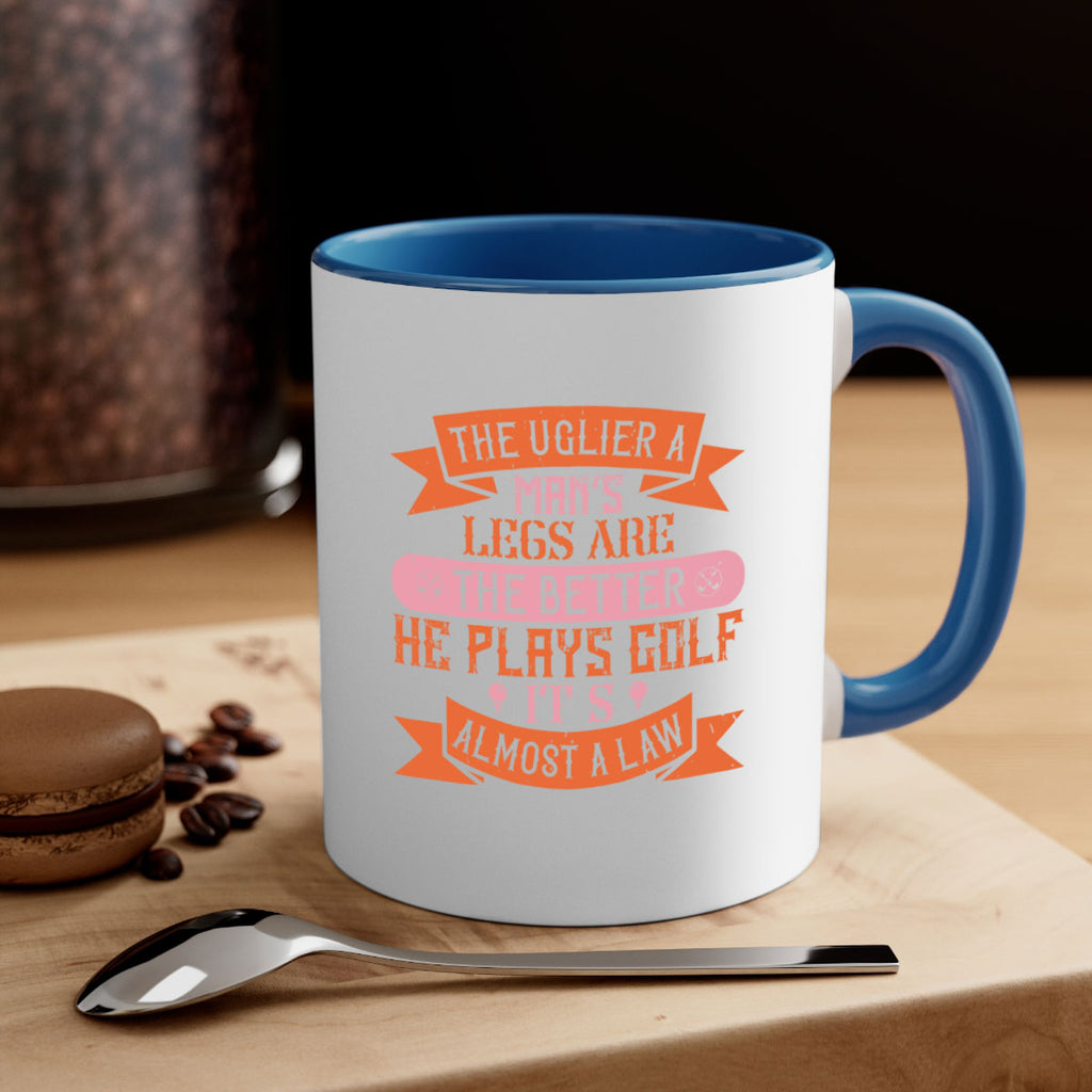 The uglier a man’s legs are the better he plays golf It’s almost a law 1803#- golf-Mug / Coffee Cup