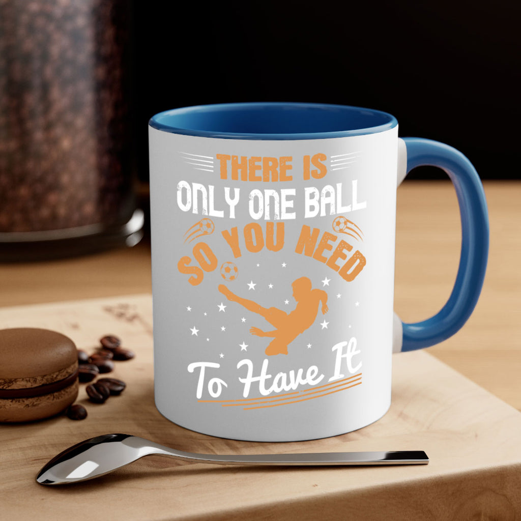 There is only one ball so you need to have it 155#- soccer-Mug / Coffee Cup
