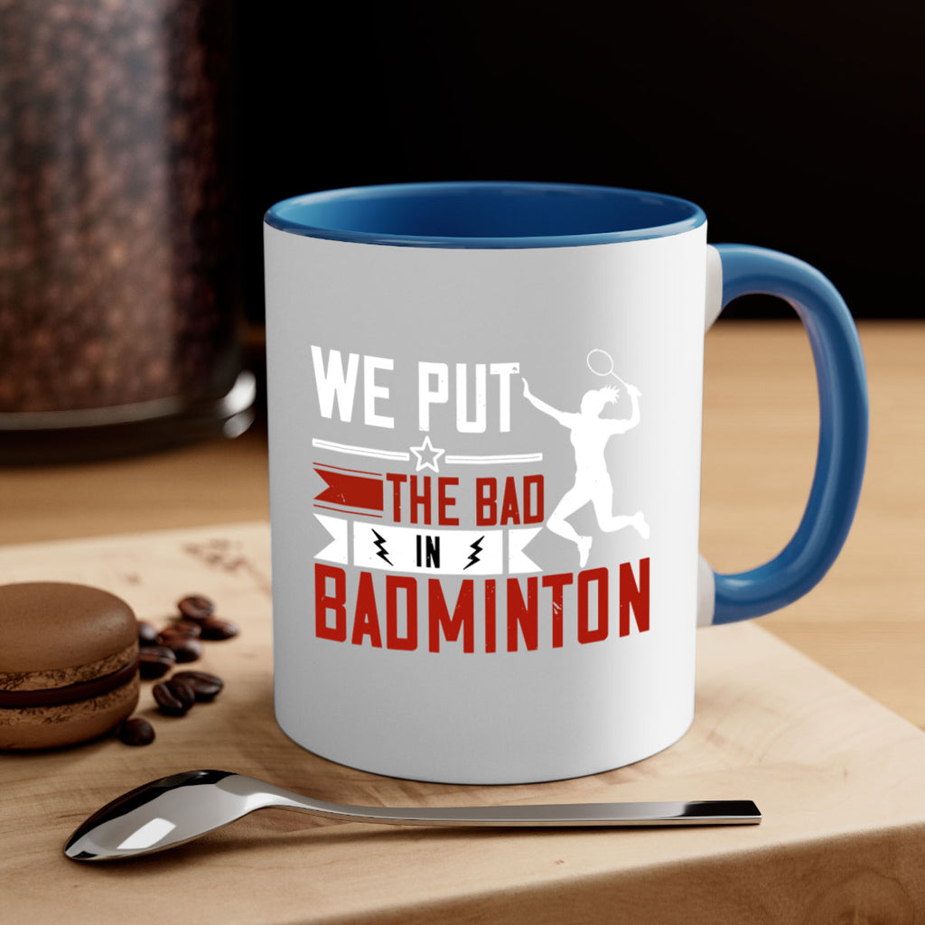 We put the Bad in Badminton 1772#- badminton-Mug / Coffee Cup