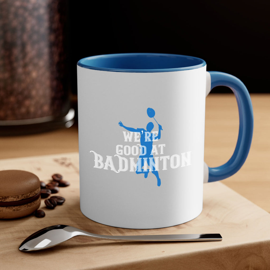 We’re GOOD at BADminton 1763#- badminton-Mug / Coffee Cup