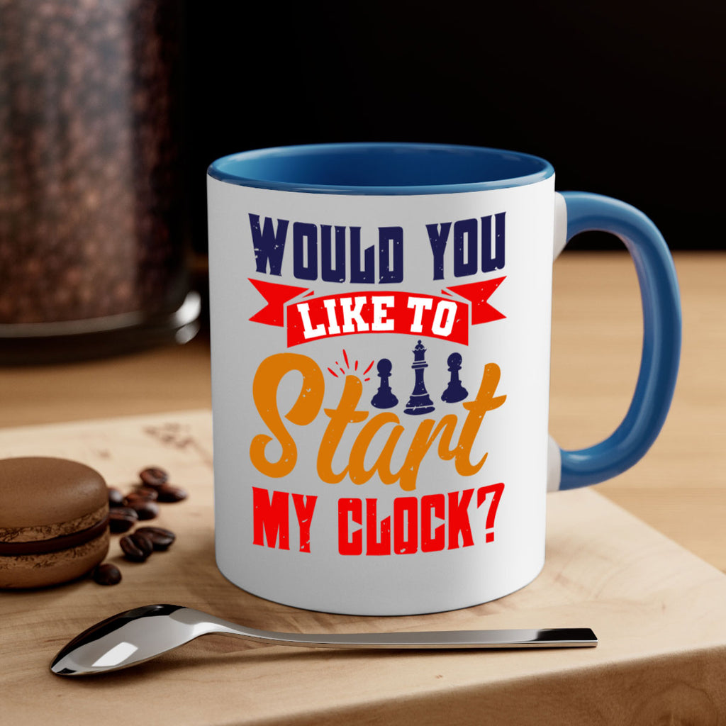 Would you like to start my clock 12#- chess-Mug / Coffee Cup