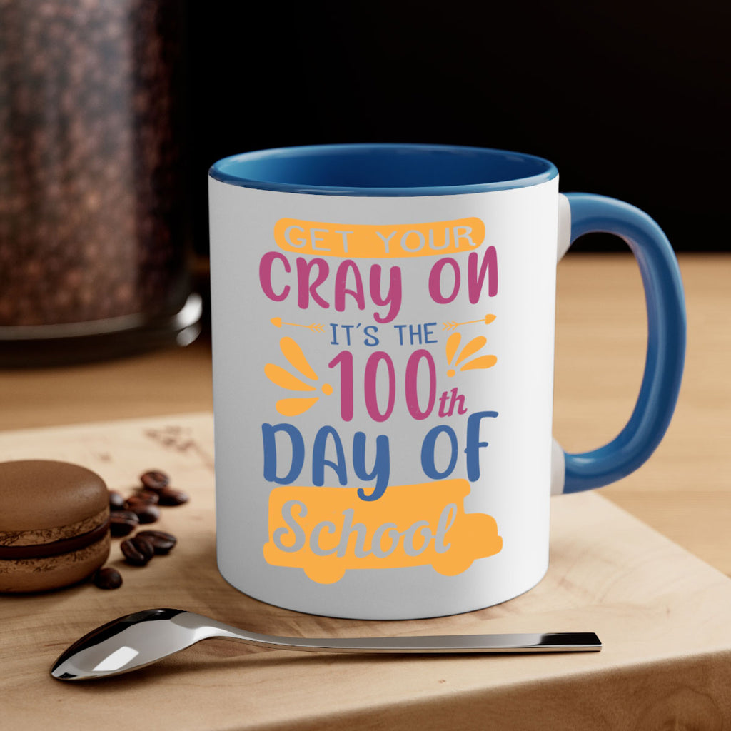 get your cray on it’s the th day of school 2#- 100 days-Mug / Coffee Cup