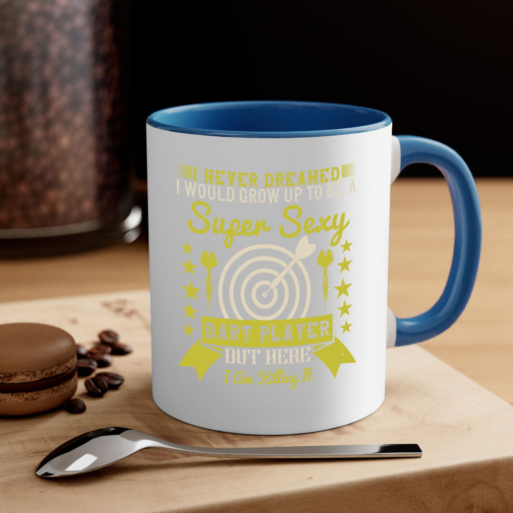 i never dreamed i would grow up to be a super sexy dart player but here i am killing it 2065#- darts-Mug / Coffee Cup