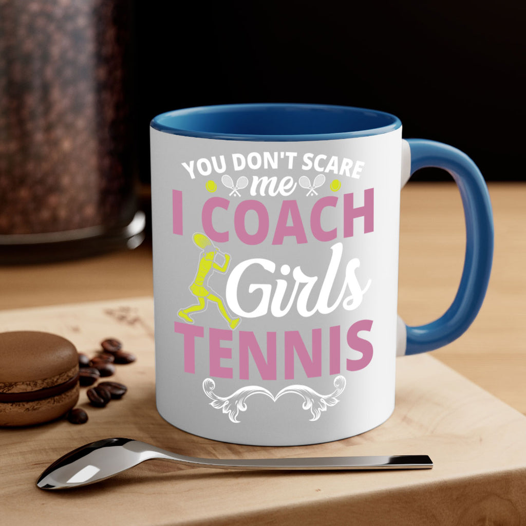 you dont scare me i coach girls tennis 567#- tennis-Mug / Coffee Cup