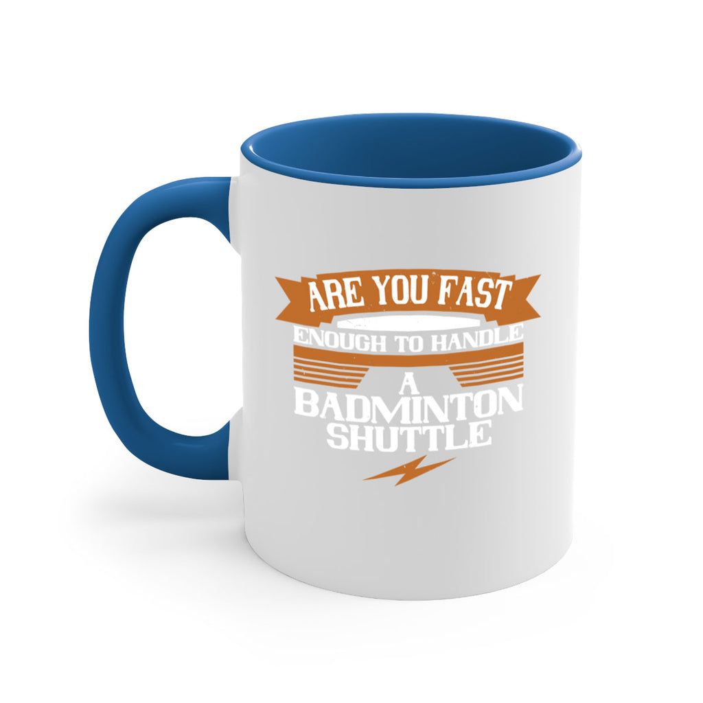 Are you fast enough to handle a badminton shuttle 1956#- badminton-Mug / Coffee Cup