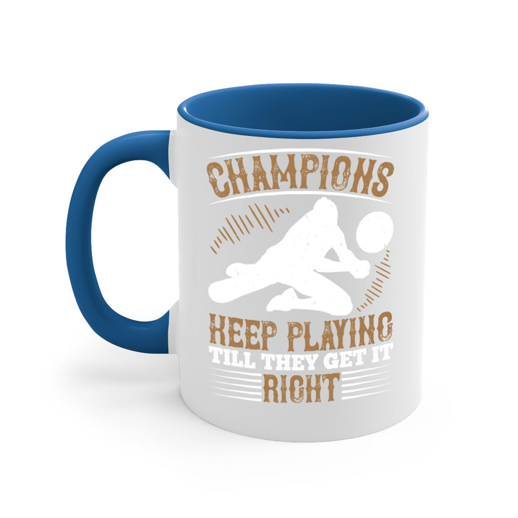 Champions keep playing till they get it right Style 1401#- volleyball-Mug / Coffee Cup
