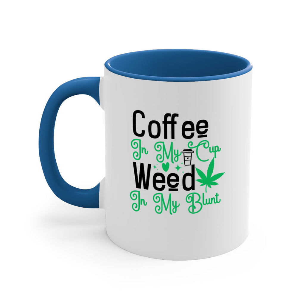 Coffee in my Cup Weed in my Blunt 61#- marijuana-Mug / Coffee Cup