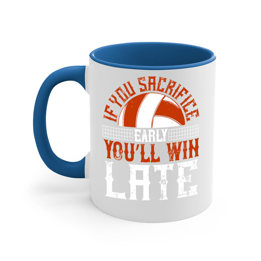 If you sacrifice early you’ll win late Style 1040#- volleyball-Mug / Coffee Cup