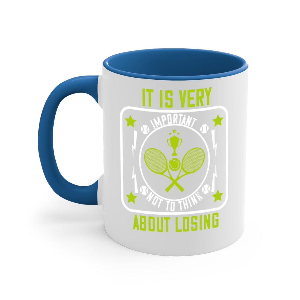 It is very important not to think about losing 1002#- tennis-Mug / Coffee Cup