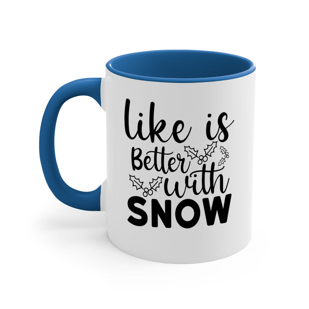 Like Is Better With Snow 303#- winter-Mug / Coffee Cup