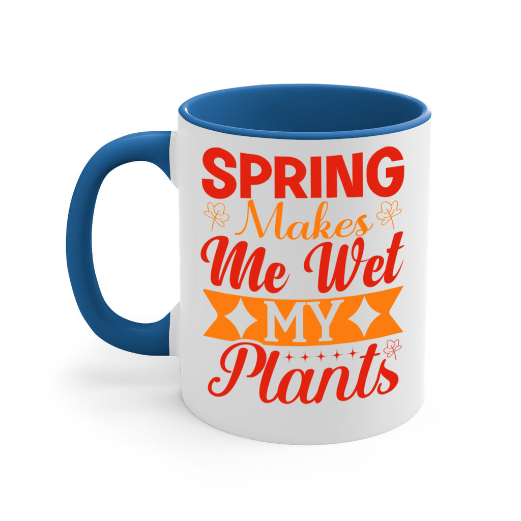 Spring makes me wet my plants 471#- spring-Mug / Coffee Cup