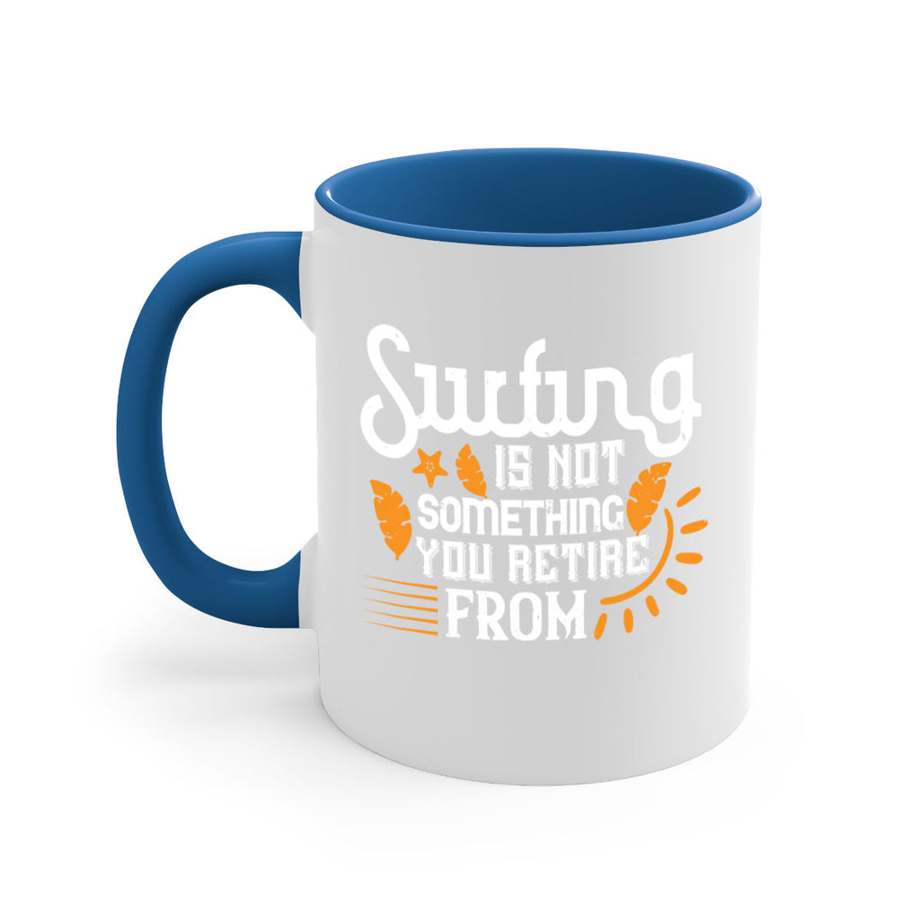 Surfing is not something you retire from 415#- surfing-Mug / Coffee Cup