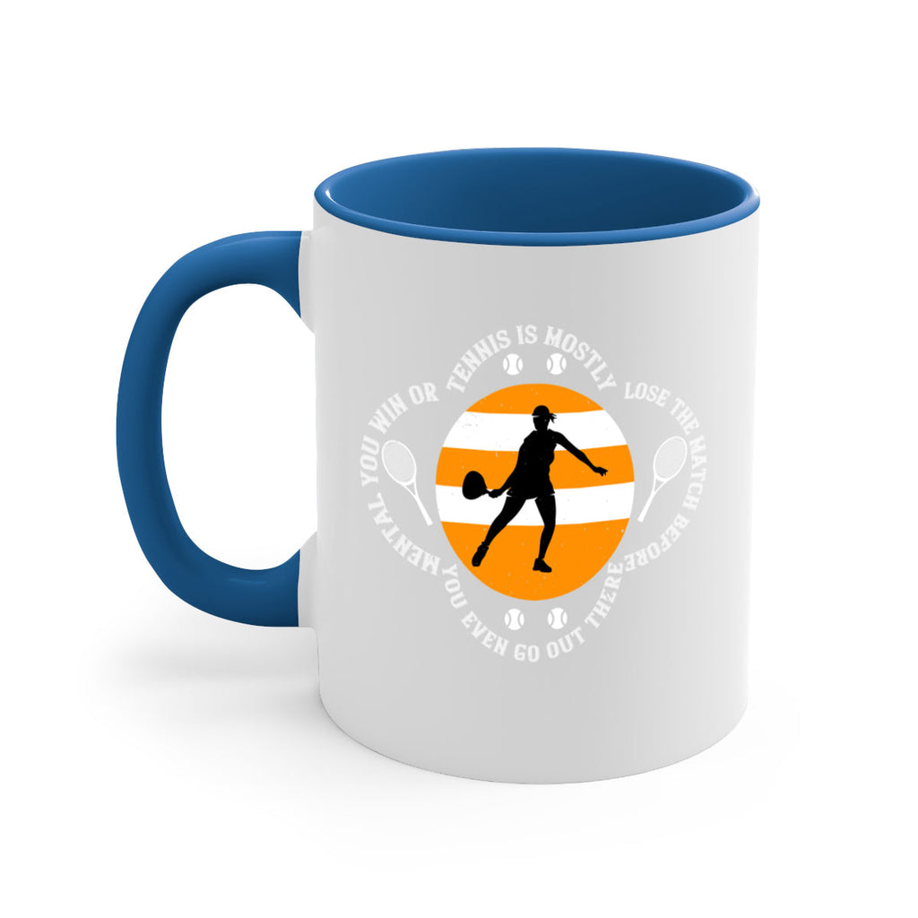 Tennis is mostly mental You win or lose the match before you even go out there 305#- tennis-Mug / Coffee Cup