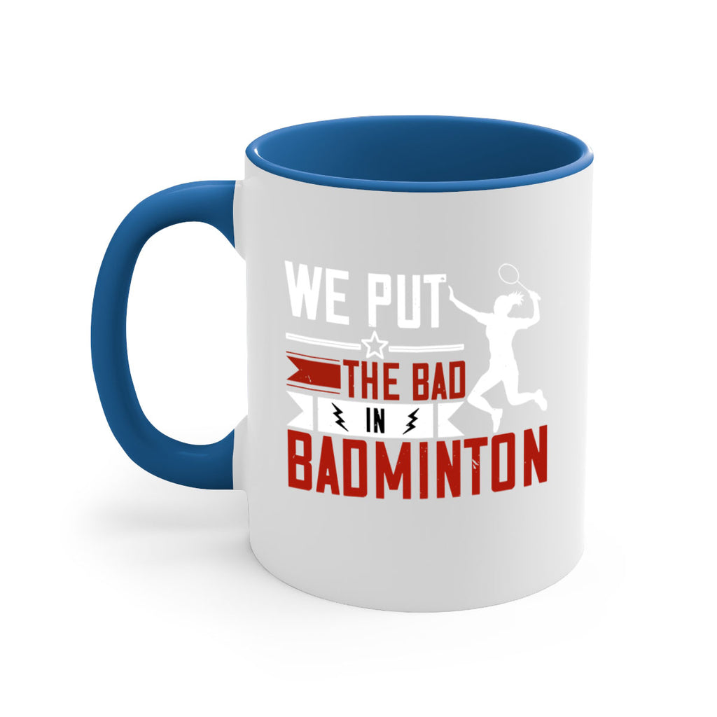 We put the Bad in Badminton 1772#- badminton-Mug / Coffee Cup