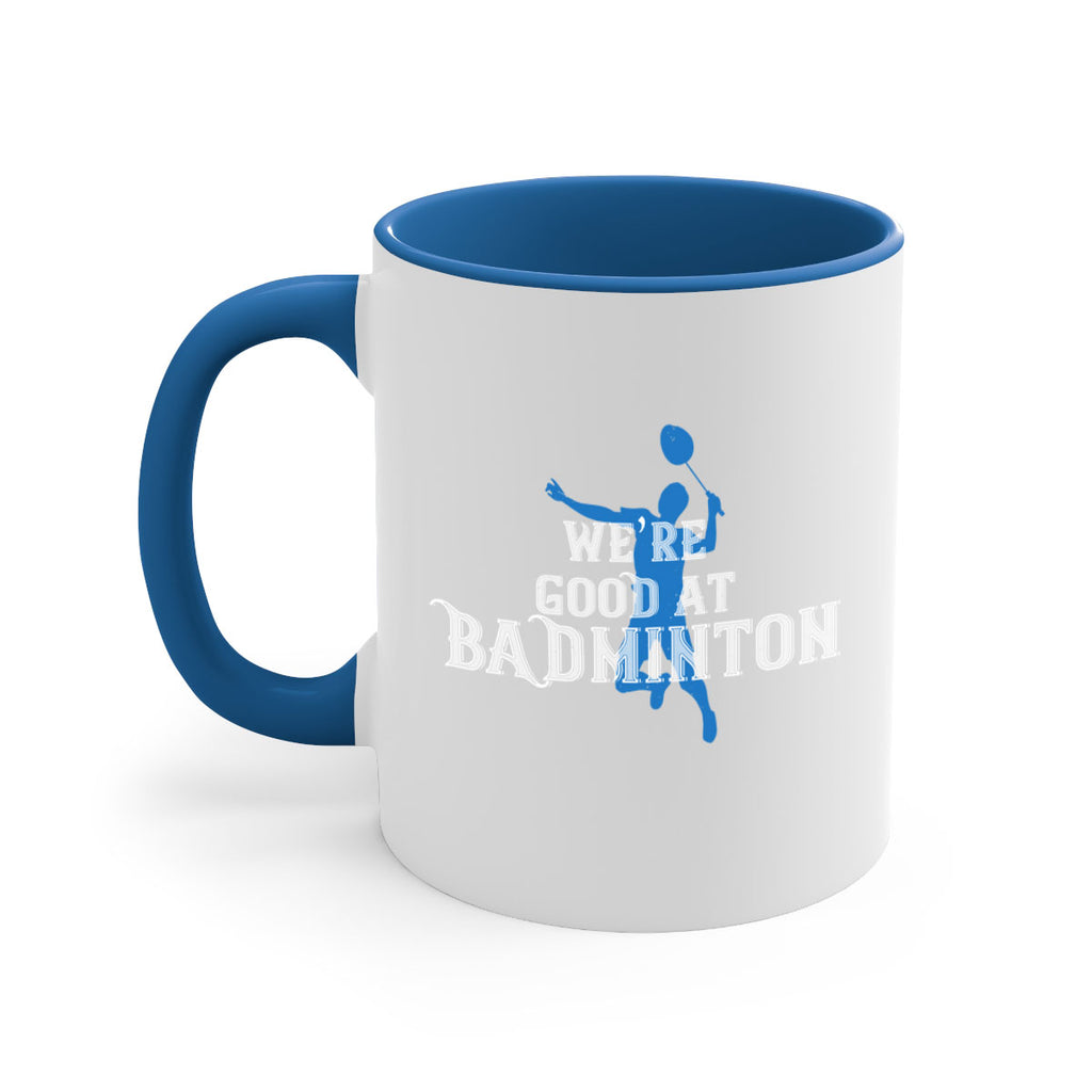We’re GOOD at BADminton 1763#- badminton-Mug / Coffee Cup