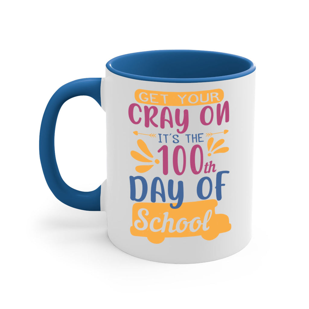 get your cray on it’s the th day of school 2#- 100 days-Mug / Coffee Cup
