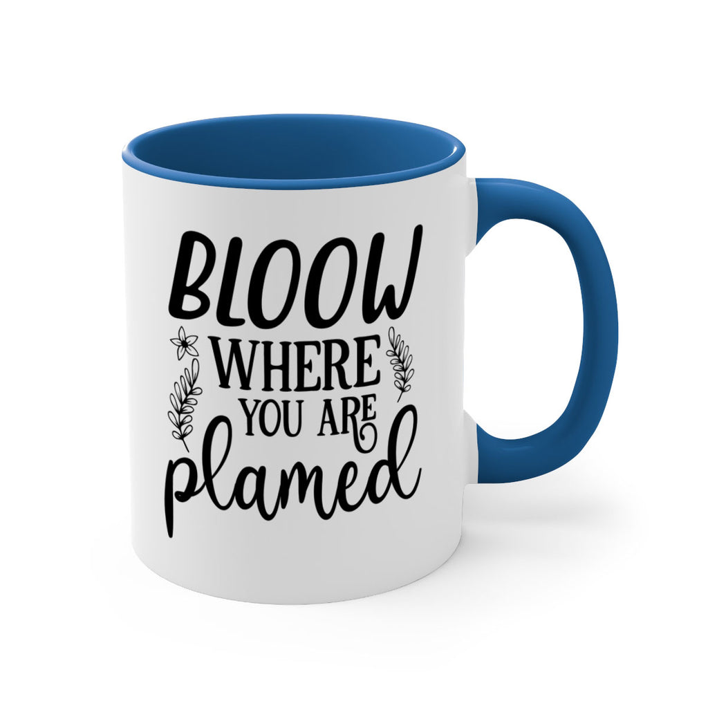 Bloom where you are planted 88#- spring-Mug / Coffee Cup