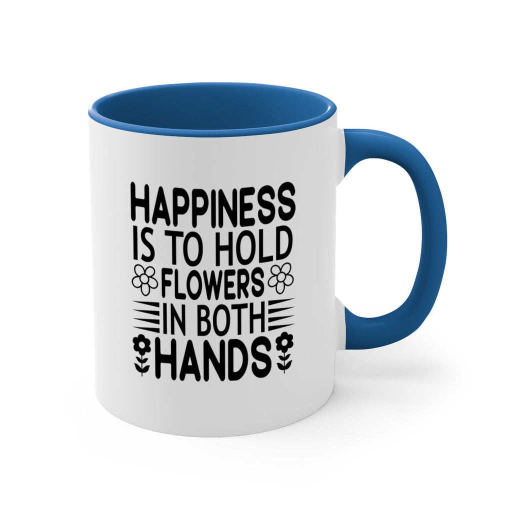 Happiness is to hold flowers 154#- spring-Mug / Coffee Cup