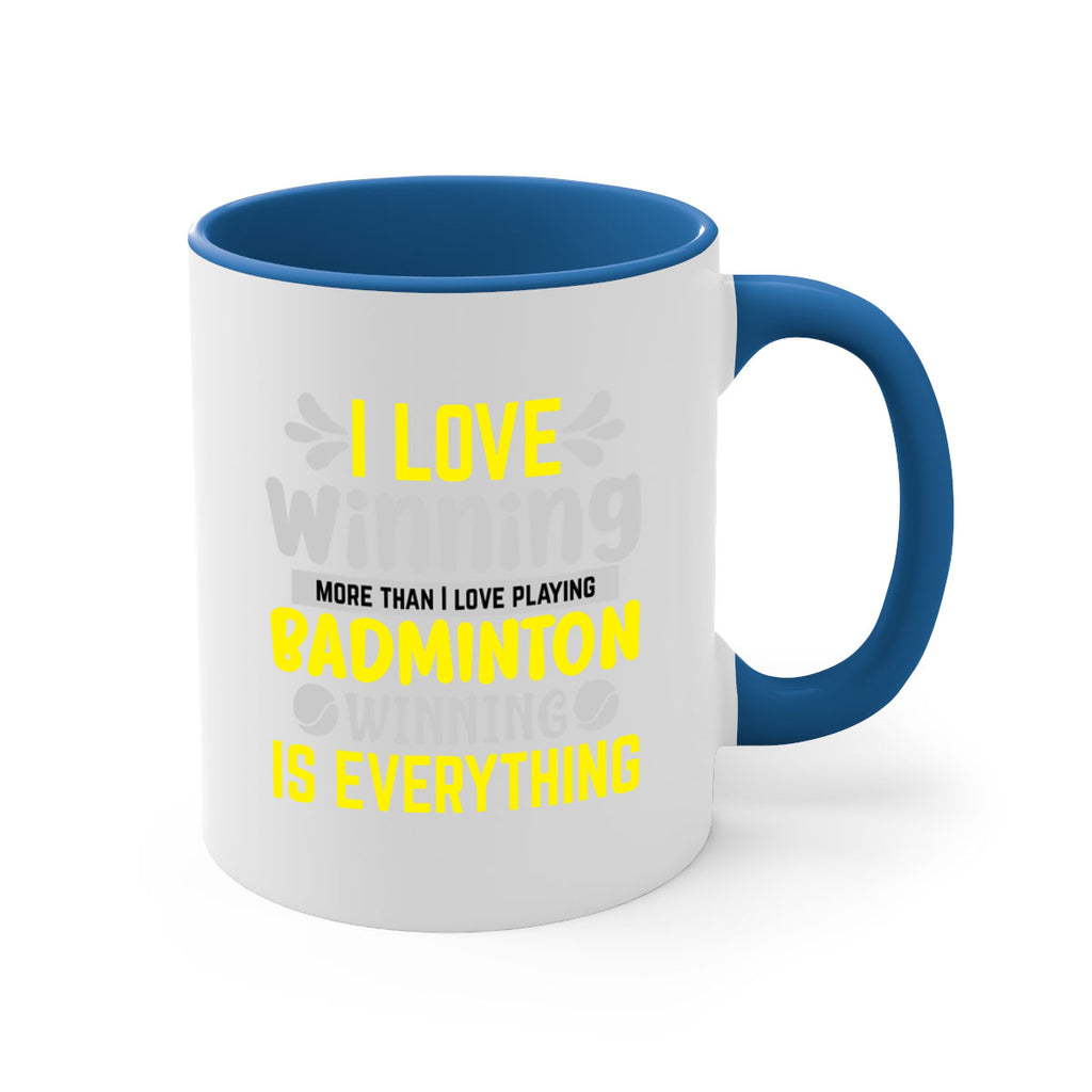 I LOVE winning more than I love playing BADMINTON WINNINGIS EVERYTHING 1102#- badminton-Mug / Coffee Cup