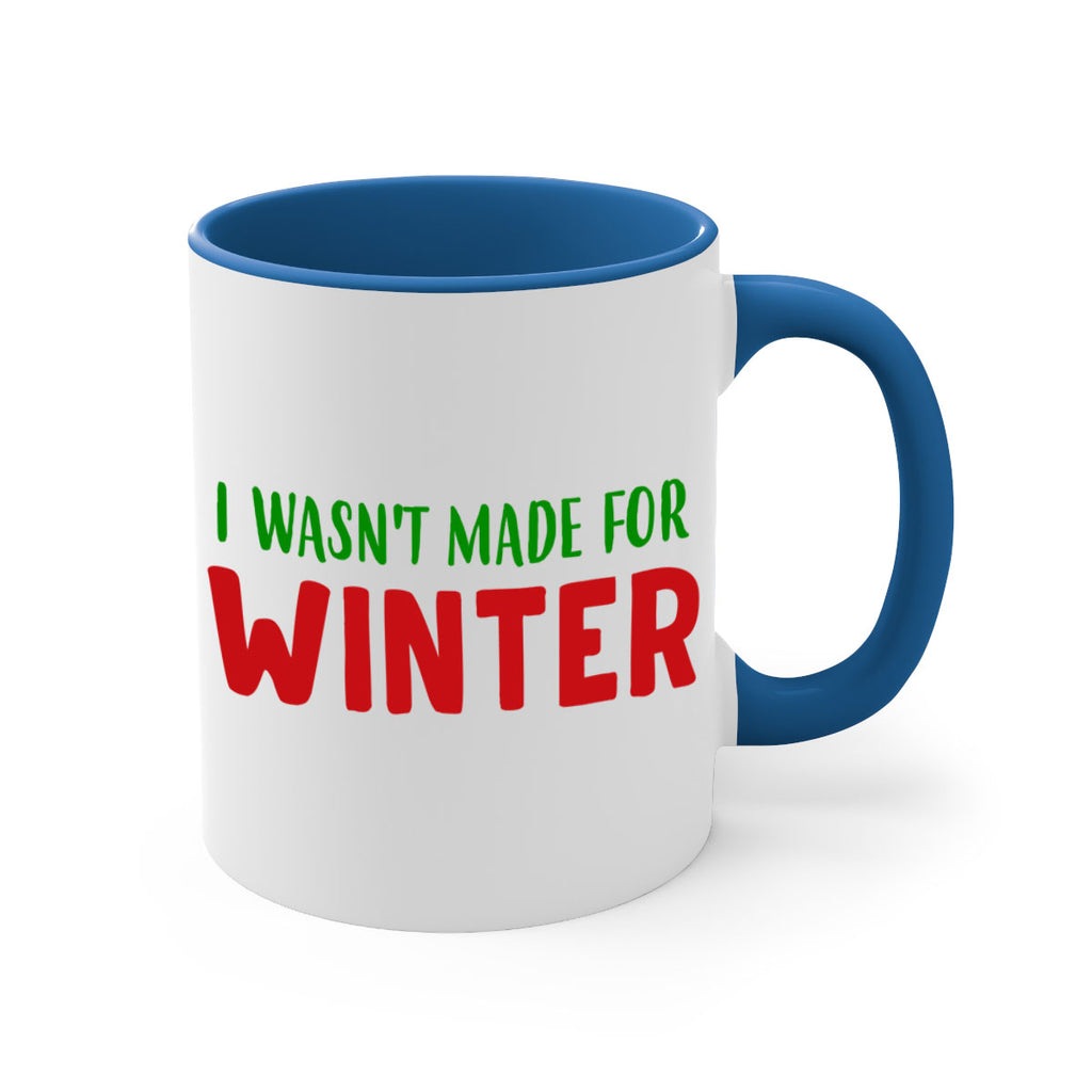 I Wasnt Made for Winter 232#- winter-Mug / Coffee Cup