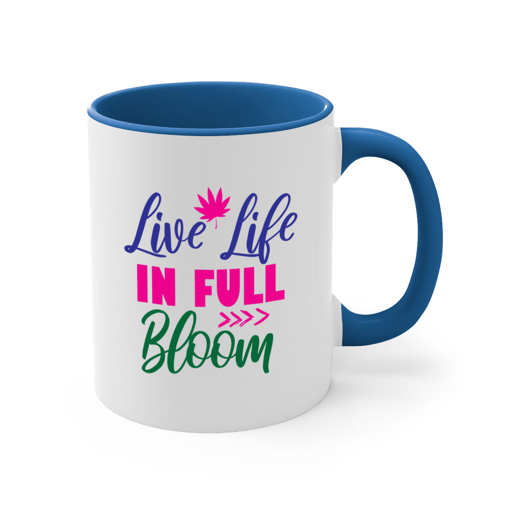 Live Life In Full Bloom 302#- spring-Mug / Coffee Cup