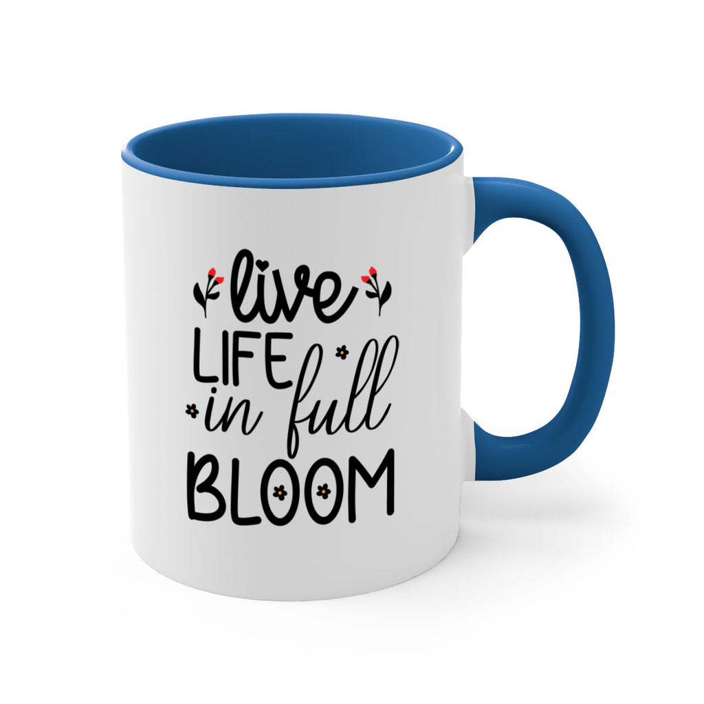 Live life in full bloom 307#- spring-Mug / Coffee Cup