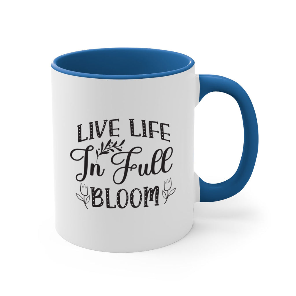 Live life in full bloom304#- spring-Mug / Coffee Cup