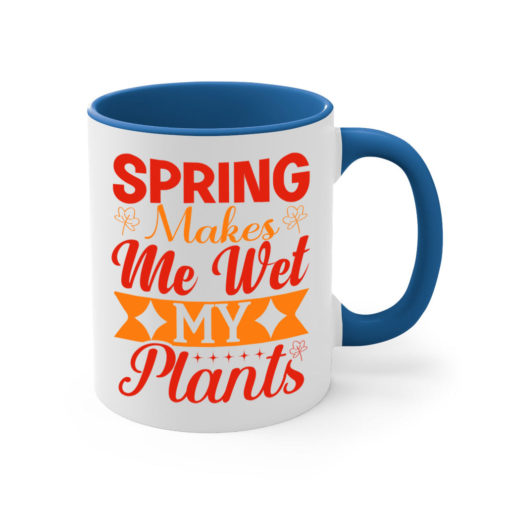 Spring makes me wet my plants 471#- spring-Mug / Coffee Cup